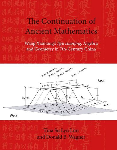 Cover image for The Continuation of Ancient Mathematics: Wang Xiaotong's   Jigu suanjing  , Algebra and Geometry in 7th-Century China