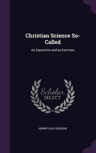 Cover image for Christian Science So-Called: An Exposition and an Estimate