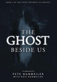 Cover image for The Ghost Beside Us: Unabridged