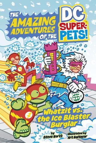 The Amazing Adventures of the DC Super-Pets: Whatzit vs the Ice Blaster Burglar