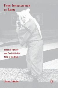Cover image for From Impressionism to Anime: Japan as Fantasy and Fan Cult in the Mind of the West