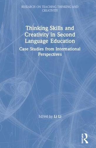 Cover image for Thinking Skills and Creativity in Second Language Education: Case Studies from International Perspectives