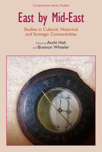 Cover image for East by Mid-East: Studies in Cultural, Historical and Strategic Connectivities