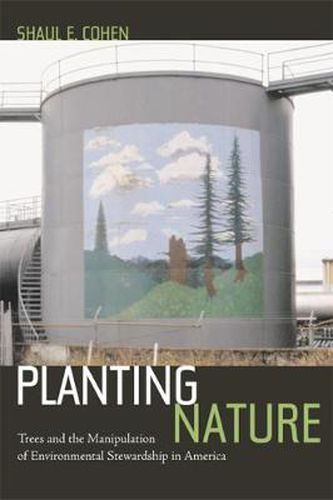 Cover image for Planting Nature: Trees and the Manipulation of Environmental Stewardship in America