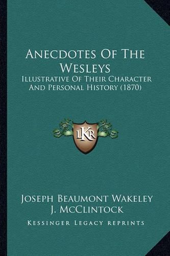 Anecdotes of the Wesleys: Illustrative of Their Character and Personal History (1870)