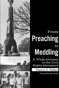 Cover image for From Preaching to Meddling: A White Minister in the Civil Rights Movement