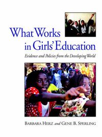 Cover image for What Works in Girls' Education: Evidence and Policies from the Developing World