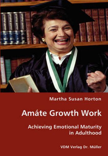 Cover image for Amate Growth Work - Achieving Emotional Maturity in Adulthood