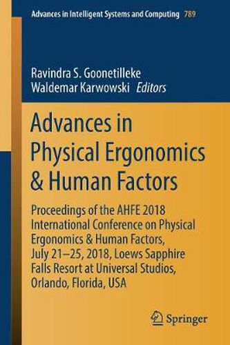 Cover image for Advances in Physical Ergonomics & Human Factors: Proceedings of the AHFE 2018 International Conference on Physical Ergonomics & Human Factors, July 21-25, 2018, Loews Sapphire Falls Resort at Universal Studios, Orlando, Florida, USA