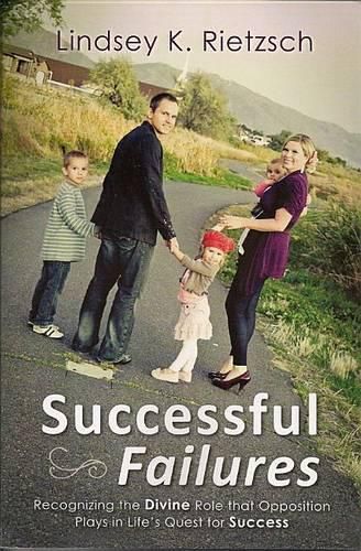 Cover image for Successful Failures: Recognizing the Divine Role That Opposition Plays in Life's Quest for Success