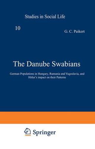 Cover image for The Danube Swabians: German Populations in Hungary, Rumania and Yugoslavia, and Hitler's impact on their Patterns