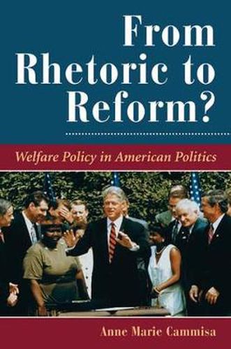 Cover image for From Rhetoric To Reform?: Welfare Policy In American Politics