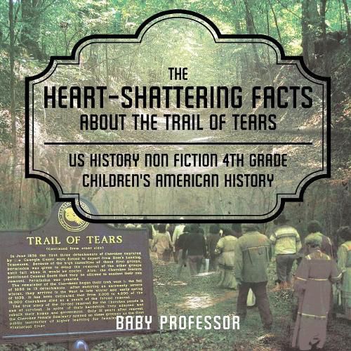 Cover image for The Heart-Shattering Facts about the Trail of Tears - US History Non Fiction 4th Grade Children's American History