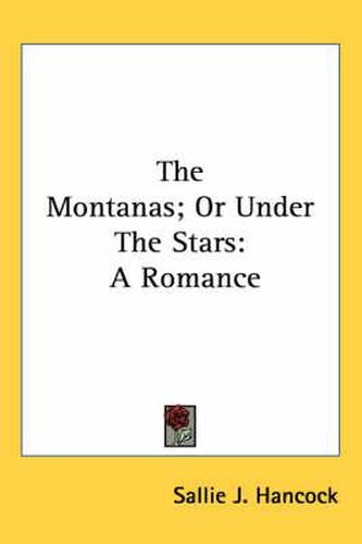 Cover image for The Montanas; Or Under the Stars: A Romance