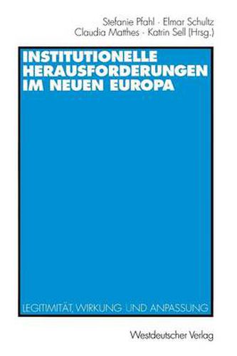 Cover image for Institutionelle Herausforderungen Im Neuen Europa: Legitimitat, Wirkung Und Anpassung