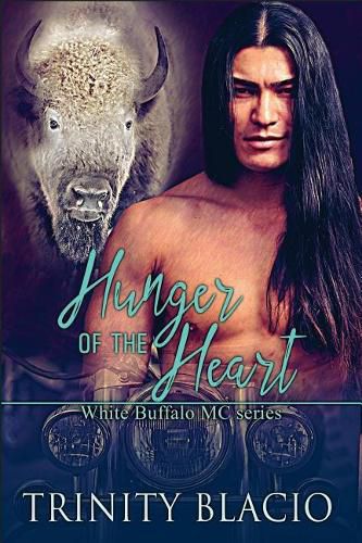 Cover image for Hunger of the Heart: White Buffalo MCs Book 1