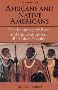Cover image for Africans and Native Americans: The Language of Race and the Evolution of Red-Black Peoples