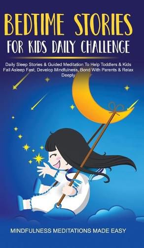 Cover image for Bedtime Stories For Kids Daily Challenge Daily Sleep Stories & Guided Meditation To Help Toddlers& Kids Fall Asleep Fast, Develop Mindfulness, Bond With Parents & Relax Deeply