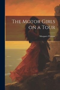 Cover image for The Motor Girls on a Tour