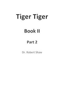 Cover image for Tiger Tiger Book II: Part 2