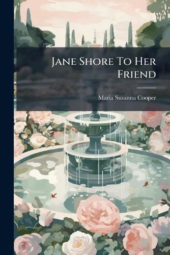 Cover image for Jane Shore To Her Friend
