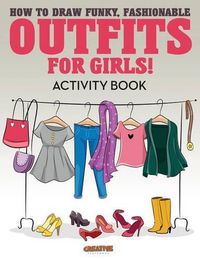 Cover image for How to Draw Funky, Fashionable Outfits for Girls! Activity Book