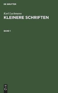 Cover image for Karl Lachmann: Kleinere Schriften. Band 1