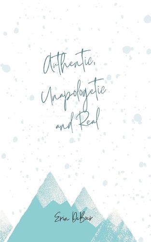 Cover image for Authentic, Unapologetic and Real