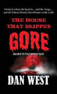 Cover image for The House That Dripped Gore