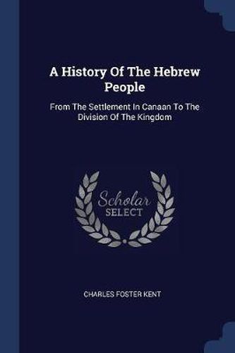 A History of the Hebrew People: From the Settlement in Canaan to the Division of the Kingdom