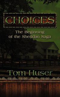 Cover image for Choices: The Beginning of the Sheridan Saga