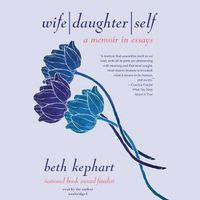 Cover image for Wife Daughter Self: A Memoir in Essays