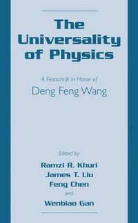 Cover image for The Universality of Physics: A Festschrift in Honor of Deng Feng Wang