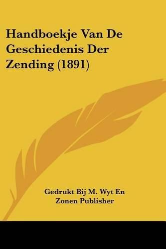 Cover image for Handboekje Van de Geschiedenis Der Zending (1891)
