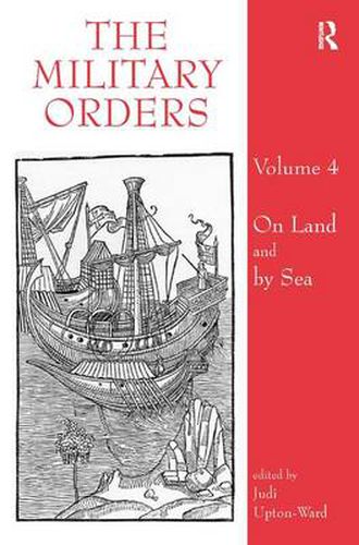 Cover image for The Military Orders Volume IV: On Land and By Sea