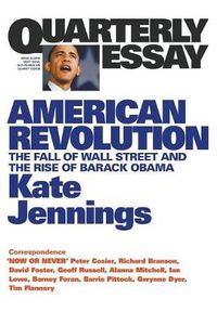 Cover image for American Revolution: The Fall of Wall Street and the Rise of Barack Obama: Quarterly Essay 32