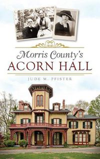 Cover image for Morris County's Acorn Hall