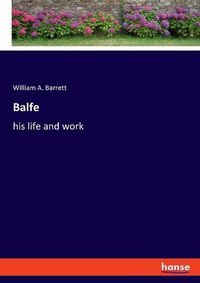Cover image for Balfe: his life and work