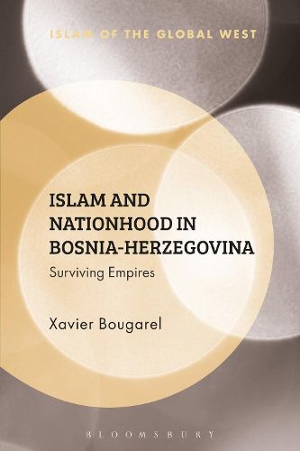 Cover image for Islam and Nationhood in Bosnia-Herzegovina: Surviving Empires