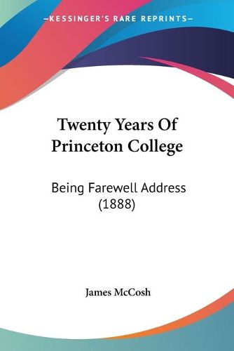 Cover image for Twenty Years of Princeton College: Being Farewell Address (1888)