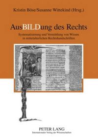 Cover image for Ausbildung Des Rechts: Systematisierung Und Vermittlung Von Wissen in Mittelalterlichen Rechtshandschriften