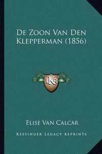 Cover image for de Zoon Van Den Klepperman (1856)