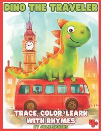 Cover image for Dino the Traveler. Trace, Color, Learn with Rhymes
