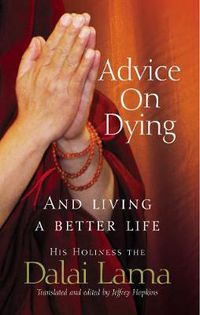 Cover image for Advice on Dying: And Living Well by Taming the Mind