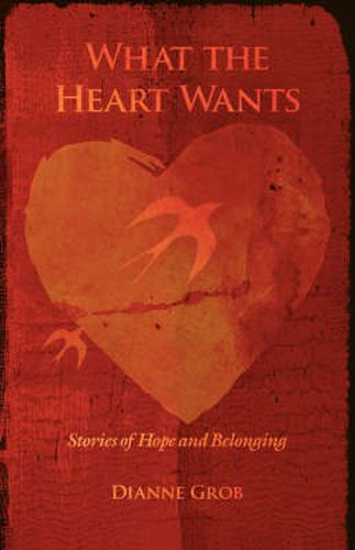 Cover image for What the Heart Wants: Stories of Hope and Belonging