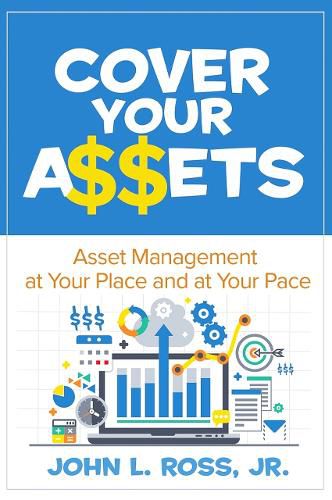 Cover image for Cover Your A$$ets: Asset Management at Your Place and at Your Pace