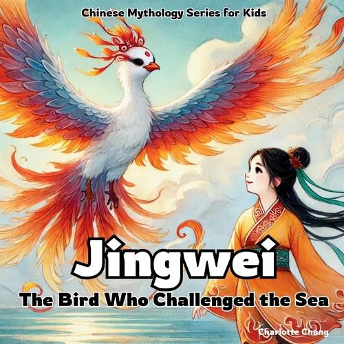 Cover image for Jingwei - The Bird Who Challenged the Sea