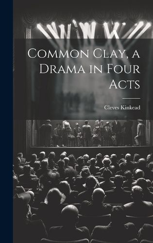 Cover image for Common Clay, a Drama in Four Acts