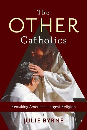 Cover image for The Other Catholics: Remaking America's Largest Religion