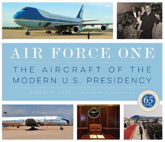 Air Force One: The Aircraft of the Modern U.S. Presidency